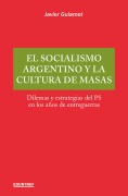 Cover-Bild zum Titel 'El socialismo argentino y la cultura de masas' von 'Javier Guiamet'