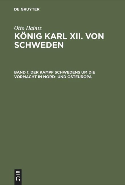 Der Kampf Schwedens um die Vormacht in Nord- und Osteuropa (1697-1709) - Otto Haintz