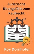 Cover-Bild zum Titel 'Juristische Übungsfälle zum Kaufrecht' von 'Roy Dörnhofer'