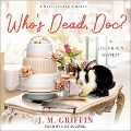 Who's Dead, Doc? Lib/E - J. M. Griffin