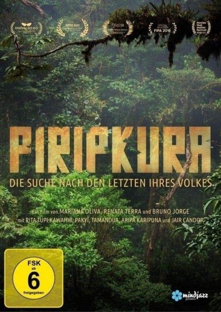 Piripkura - Die Suche nach den Letzten ihres Volkes - Mariana Oliva, Renata Terra, Vitor Araújo