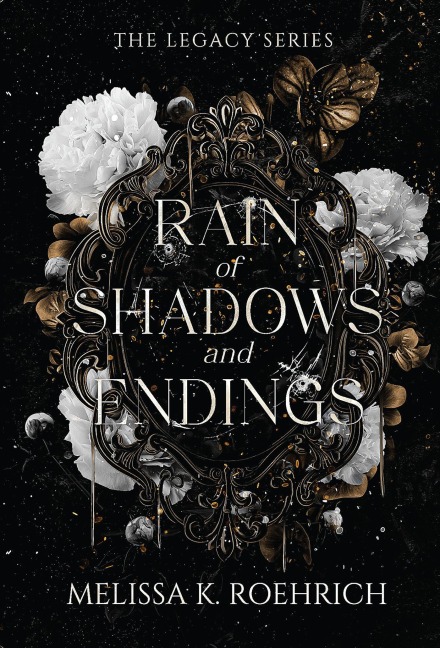 Rain of Shadows and Endings - Melissa K Roehrich