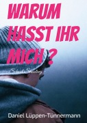 Cover-Bild zum Titel 'Warum hasst ihr mich?' von 'Daniel Lüppen-Tünnermann'