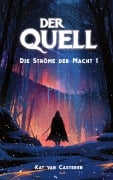 Cover-Bild zum Titel 'Der Quell' von 'Kat van Casteren'