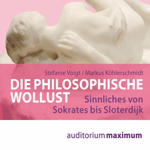 Die philosophische Wollust (Ungekürzt) - Markus Köhlerschmidt, Stefanie Voigt