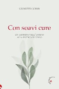 Cover-Bild zum Titel 'Con soavi cure. Un cammino nell'umano alla ricerca di senso' von 'Giuseppe Goisis'