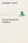 Cover-Bild zum Titel 'Il Sacro Macello Di Valtellina' von 'Cesare Cantù'