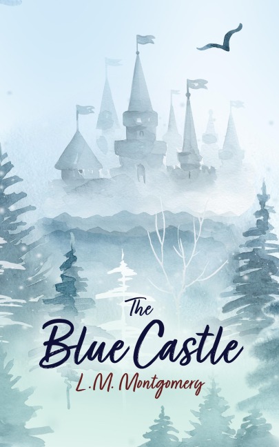 The Blue Castle - L. M. Montgomery