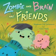 Cover-Bild zum Titel 'Zombie and Brain Are Friends' von 'Stephanie V W Lucianovic'