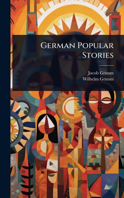 German Popular Stories - Jacob Grimm, Wilhelm Grimm