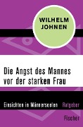 Die Angst des Mannes vor der starken Frau - Wilhelm Johnen