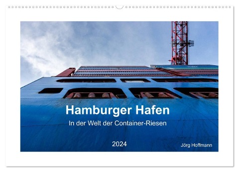 Hamburger Hafen - In der Welt der Container-Riesen (Wandkalender 2024 DIN A2 quer), CALVENDO Monatskalender - Jörg Hoffmann