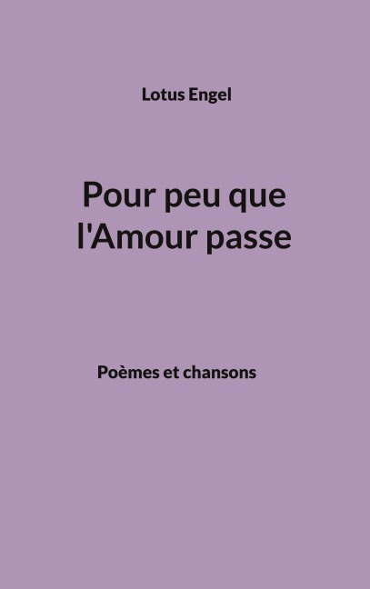 Pour peu que l'Amour passe - Lotus Engel