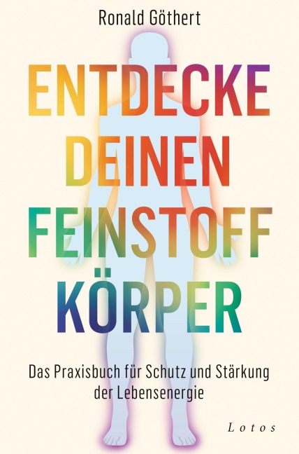 Entdecke deinen Feinstoffkörper - Ronald Göthert