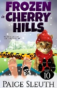 Frozen in Cherry Hills: An Amateur Sleuth Cat Cozy Mystery (Cozy Cat Caper Mystery, #10) - Paige Sleuth