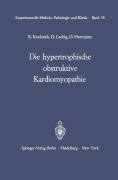 Cover-Bild zum Titel 'Die hypertrophische obstruktive Kardiomyopathie' von 'K. Kochsiek, D. Harmjanz, D. Larbig'