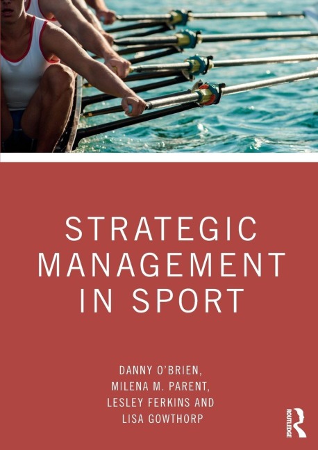 Strategic Management in Sport - Danny O'Brien, Lesley Ferkins, Milena M. Parent