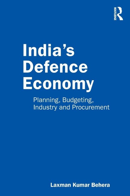India's Defence Economy - Laxman Kumar Behera
