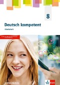 Deutsch kompetent 8. Arbeitsheft Klasse 8. Ausgabe Nordrhein-Westfalen Gymnasium (G9) - 