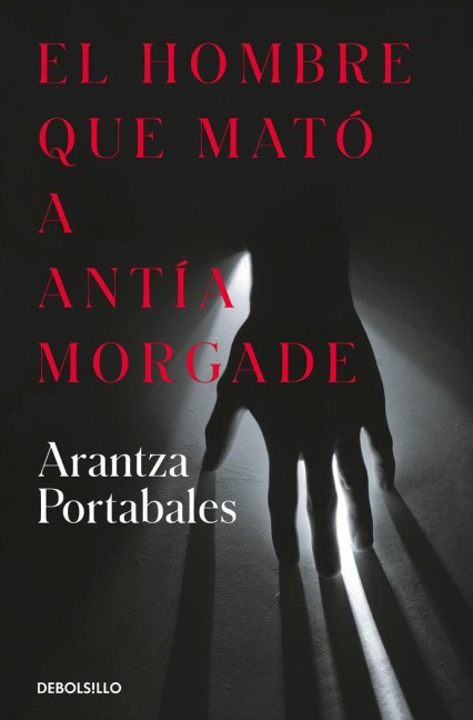 El hombre que mato a Antia Morgade - Arantza Portabales