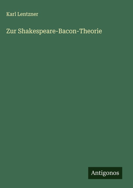 Zur Shakespeare-Bacon-Theorie - Karl Lentzner