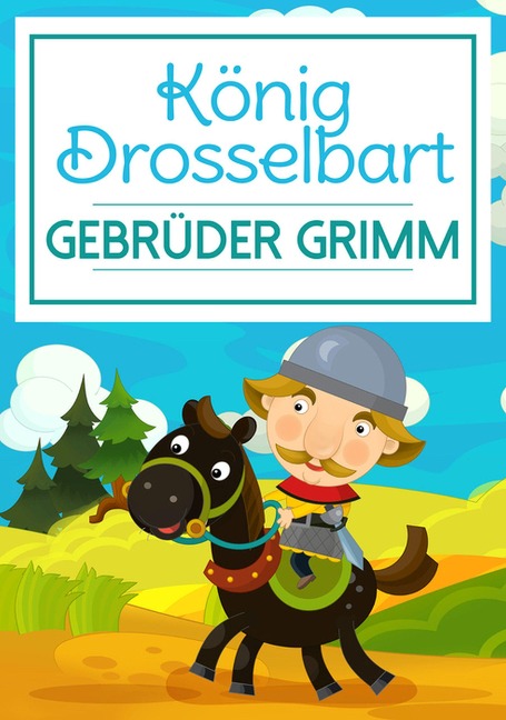 König Drosselbart - Gebrüder Grimm