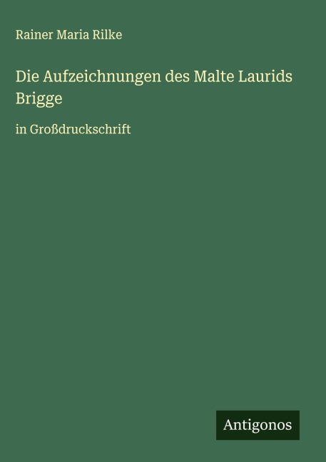 Die Aufzeichnungen des Malte Laurids Brigge - Rainer Maria Rilke