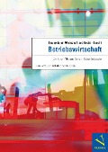 Basiswissen Wirtschaft und Recht 1. Betriebswirtschaft - Urs Saxer, Thomas Tobler, Heinz Rüfenacht