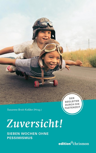 Zuversicht! Sieben Wochen ohne Pessimismus - 