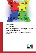 Cover-Bild zum Titel 'IL LEADER Teorie e modelli per la guida dei gruppi di lavoro' von 'Bianca Delli Poggi'