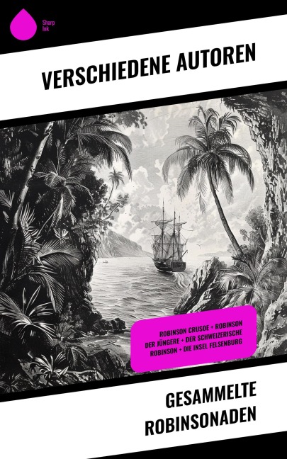 Gesammelte Robinsonaden - Ludwig Tieck, Daniel Defoe, Johann David Wyss, Joachim Heinrich Campe, Johann Karl Wezel