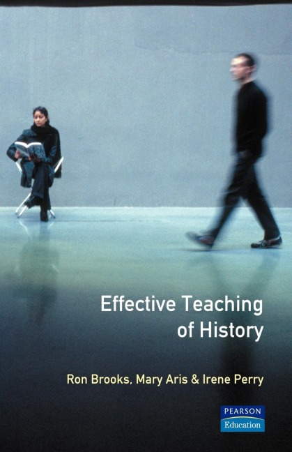 Effective Teaching of History, The - Ron Brooks, Mary Aris, Irene Perry
