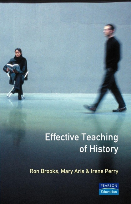 Effective Teaching of History, The - Ron Brooks, Mary Aris, Irene Perry