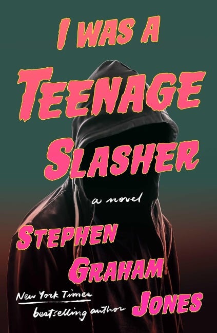 I Was a Teenage Slasher - Stephen Graham Jones