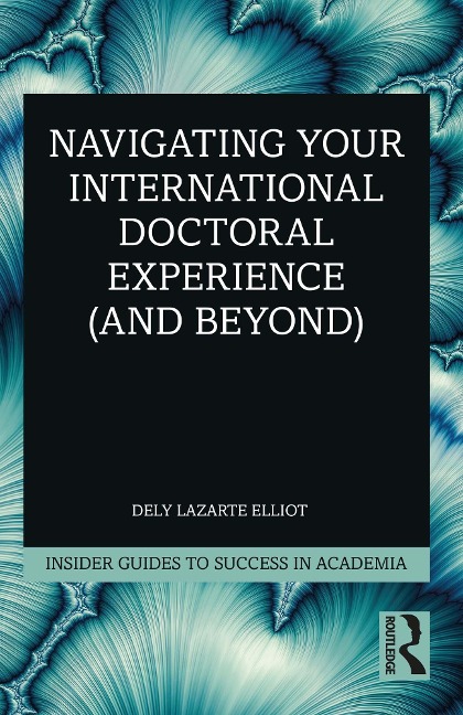 Navigating Your International Doctoral Experience (and Beyond) - Dely Lazarte Elliot