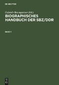 Biographisches Handbuch der SBZ/DDR. Band 1+2 - 