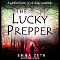 The Lucky Prepper: A Gardener's Story of Surviving a Pandemic - Emma Zeth