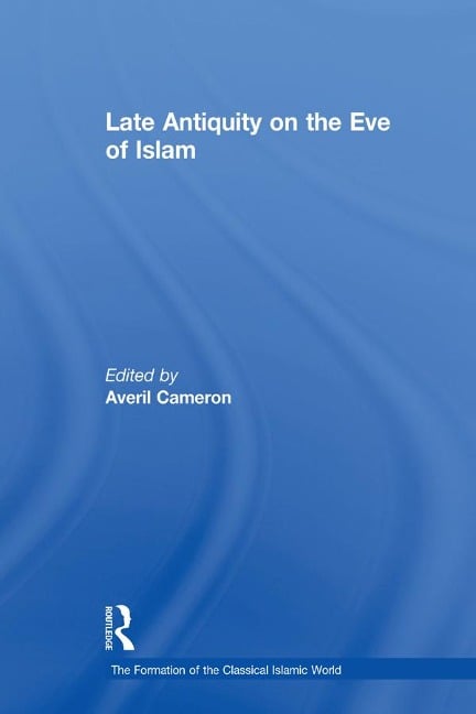 Late Antiquity on the Eve of Islam - 