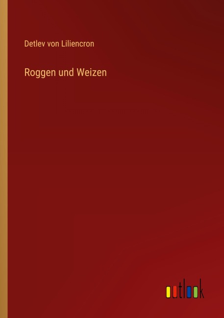 Roggen und Weizen - Detlev Von Liliencron