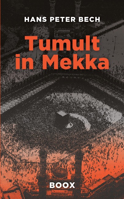 Tumult in Mekka - Hans Peter Bech