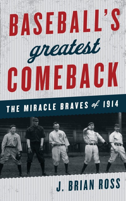 Baseball's Greatest Comeback - J. Brian Ross