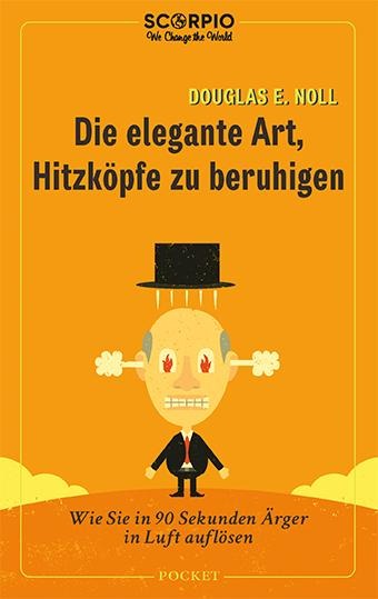 Die elegante Art, Hitzköpfe zu beruhigen - Douglas E. Noll