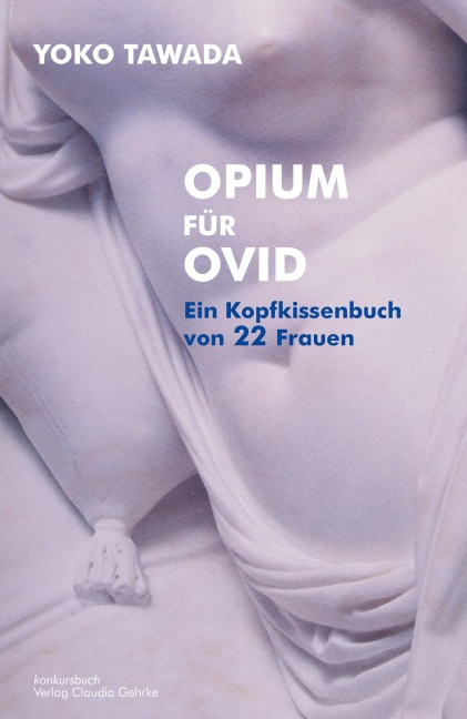 Opium für Ovid - Ein Kopfkissenbuch von 22 Frauen - Yoko Tawada