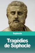 Cover-Bild zum Titel 'Tragédies de Sophocle' von 'Sophocle'