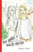 Cover-Bild zum Titel 'So geht¿s auch nicht' von 'Stefanie Fischer'
