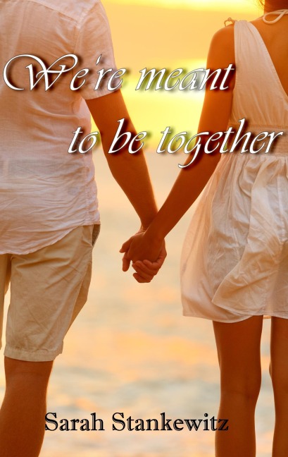 We're meant to be together - Sarah Stankewitz
