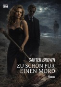 Cover-Bild zum Titel 'ZU SCHÖN FÜR EINEN MORD' von 'Carter Brown'