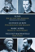 Cover-Bild zum Titel 'Die Kunst des Krieges - Psychologie der Massen - Wege zu sich selbst - Der Fürst' von 'Sunzi, Marc Aurel, Gustave LeBon, Niccolò Machiavelli'