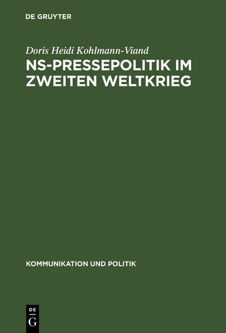 NS-Pressepolitik im Zweiten Weltkrieg - Doris Heidi Kohlmann-Viand