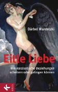 Cover-Bild zum Titel 'Eitle Liebe' von 'Bärbel Wardetzki'